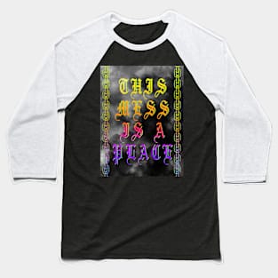 THIS MESS IS A PLACE Baseball T-Shirt